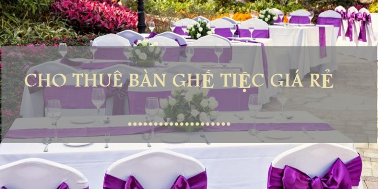 Cho thuê bàn ghế tiệc giá rẻ